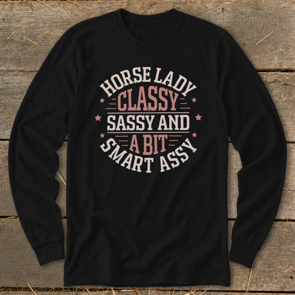 Black long-sleeve shirt with "Horse Lady Classy Sassy and A Bit Smart Assy" text design.