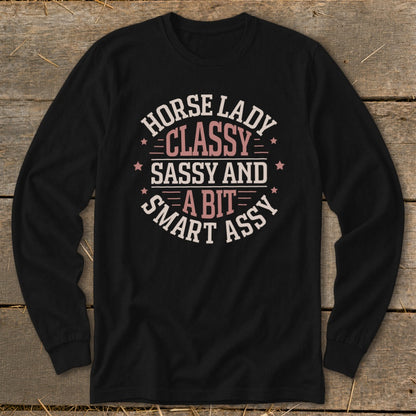 Black long-sleeve shirt with "Horse Lady Classy Sassy and A Bit Smart Assy" text design.