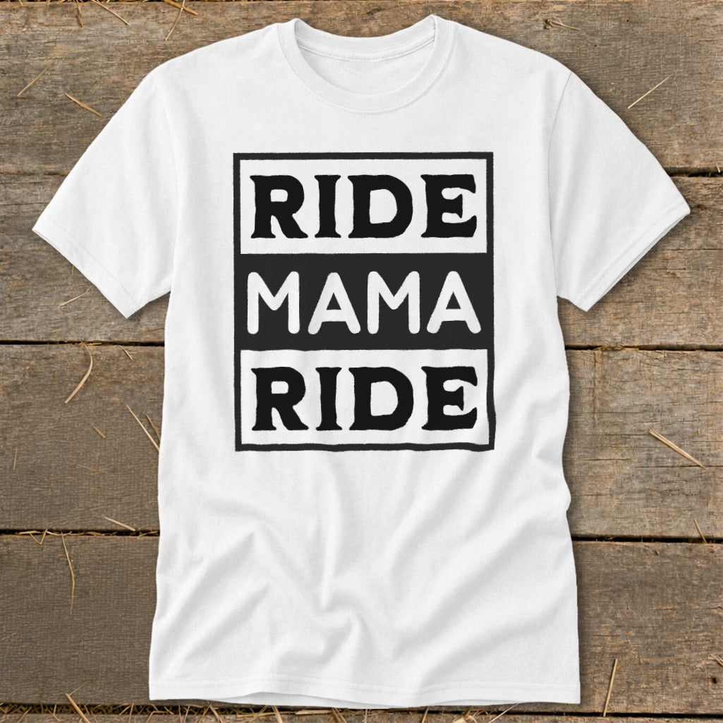 White t-shirt with black text reading "RIDE MAMA RIDE" in boxes.