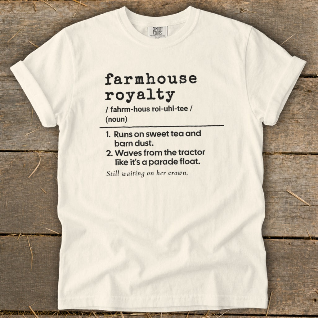 White t-shirt with "farmhouse royalty" definition and Comfort Colors logo.