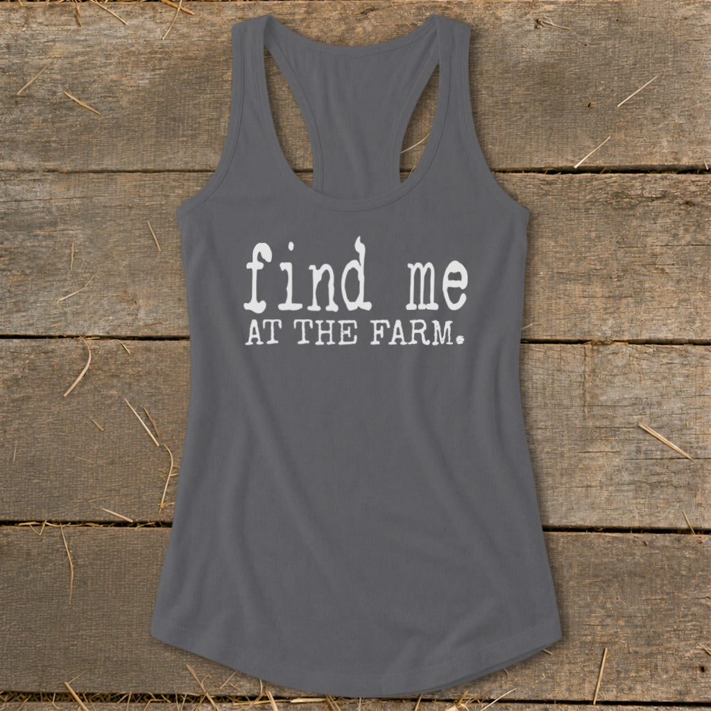 Gray racerback tank top with white text reading "find me AT THE FARM."
