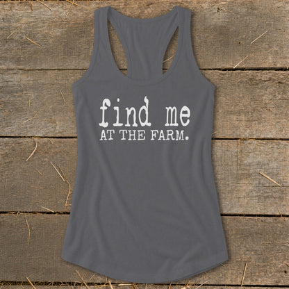 Gray racerback tank top with white text reading "find me AT THE FARM."