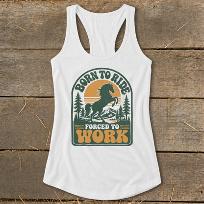 White tank top with "Born to Ride Forced to Work" text and horse graphic.