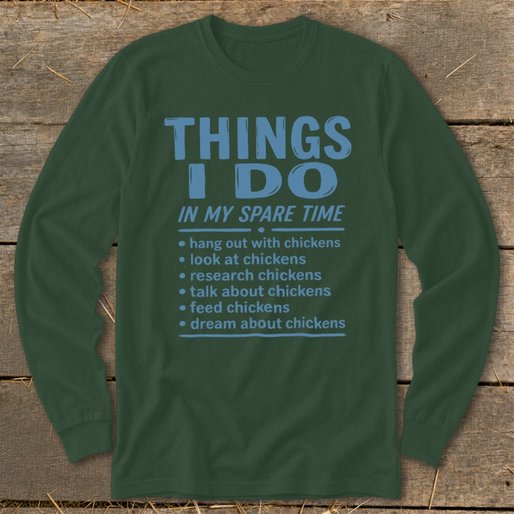 Green long sleeve shirt with "Things I Do In My Spare Time" and chicken-related list.