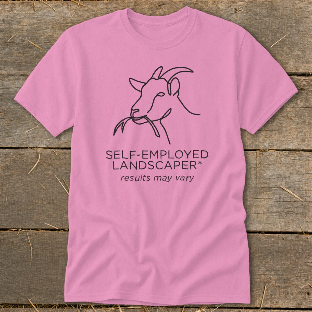 Pink t-shirt with goat graphic and text: SELF-EMPLOYED LANDSCAPER* results may vary.