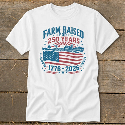 White t-shirt with "Farm Raised 250 Years" and American flag design.