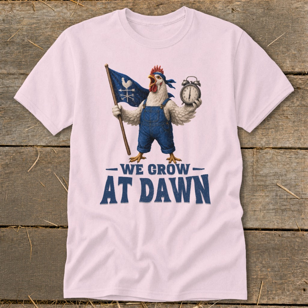 Chicken in overalls holding flag and alarm clock with text "WE GROW AT DAWN".