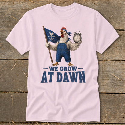 Chicken in overalls holding flag and alarm clock with text "WE GROW AT DAWN".