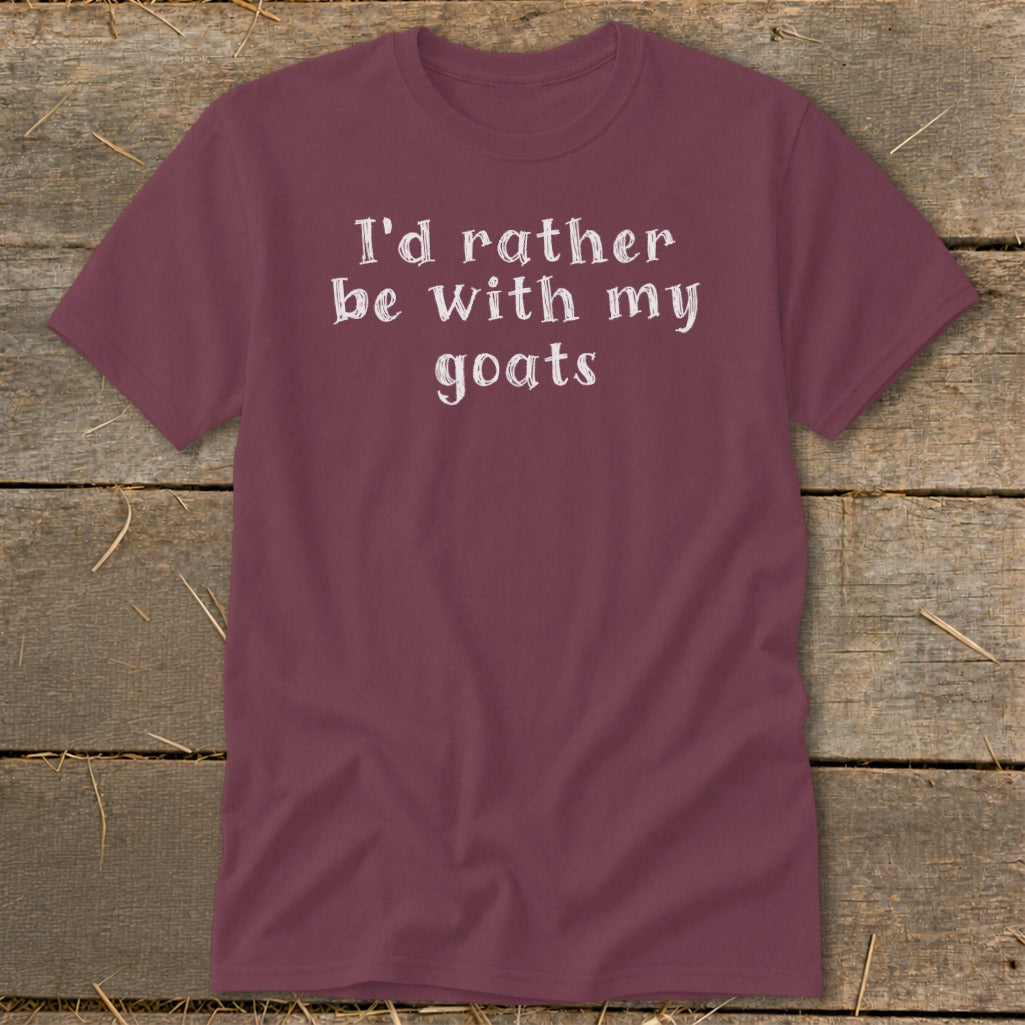 Maroon t-shirt with white text that reads "I'd rather be with my goats".