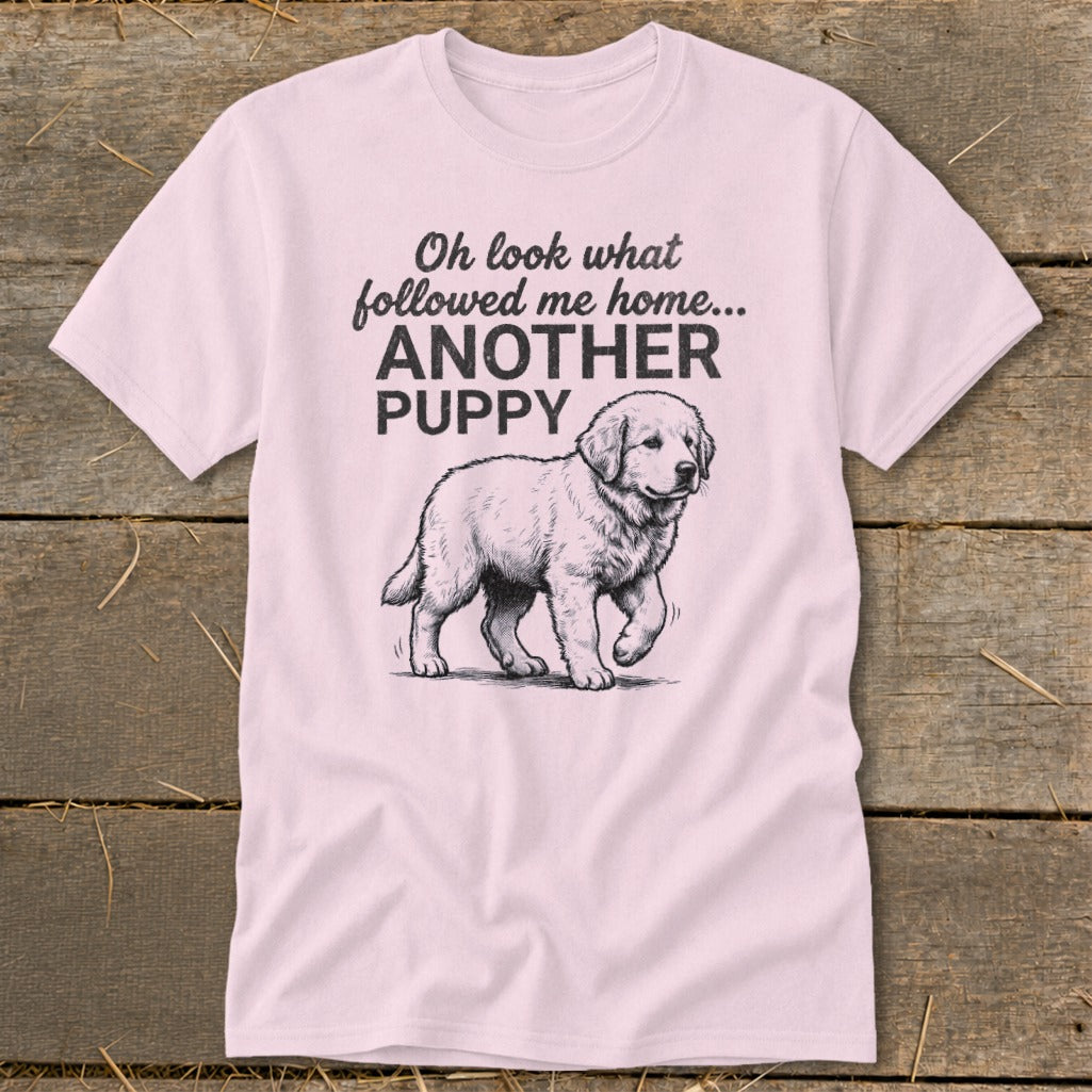 Light pink t-shirt with black text "Oh look what followed me home... ANOTHER PUPPY" and a puppy illustration.