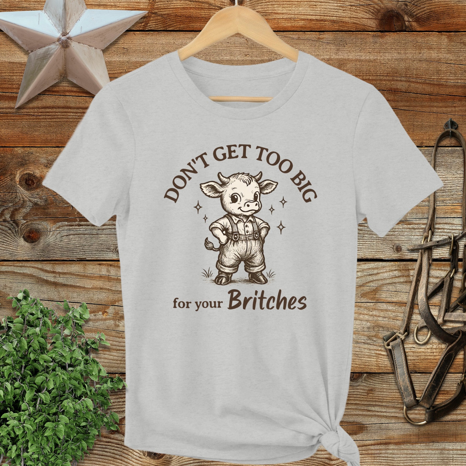 Don't Get Too Big For Your Britches Graphic T-shirt