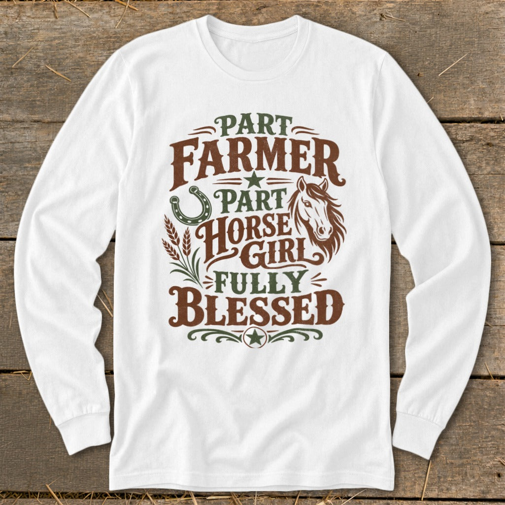 White long-sleeve shirt with "Part Farmer, Part Horse Girl, Fully Blessed" text design.