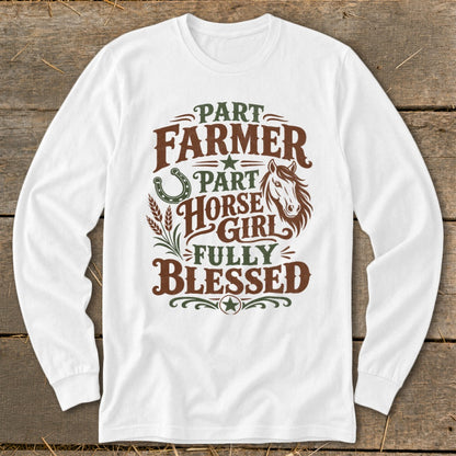 White long-sleeve shirt with "Part Farmer, Part Horse Girl, Fully Blessed" text design.