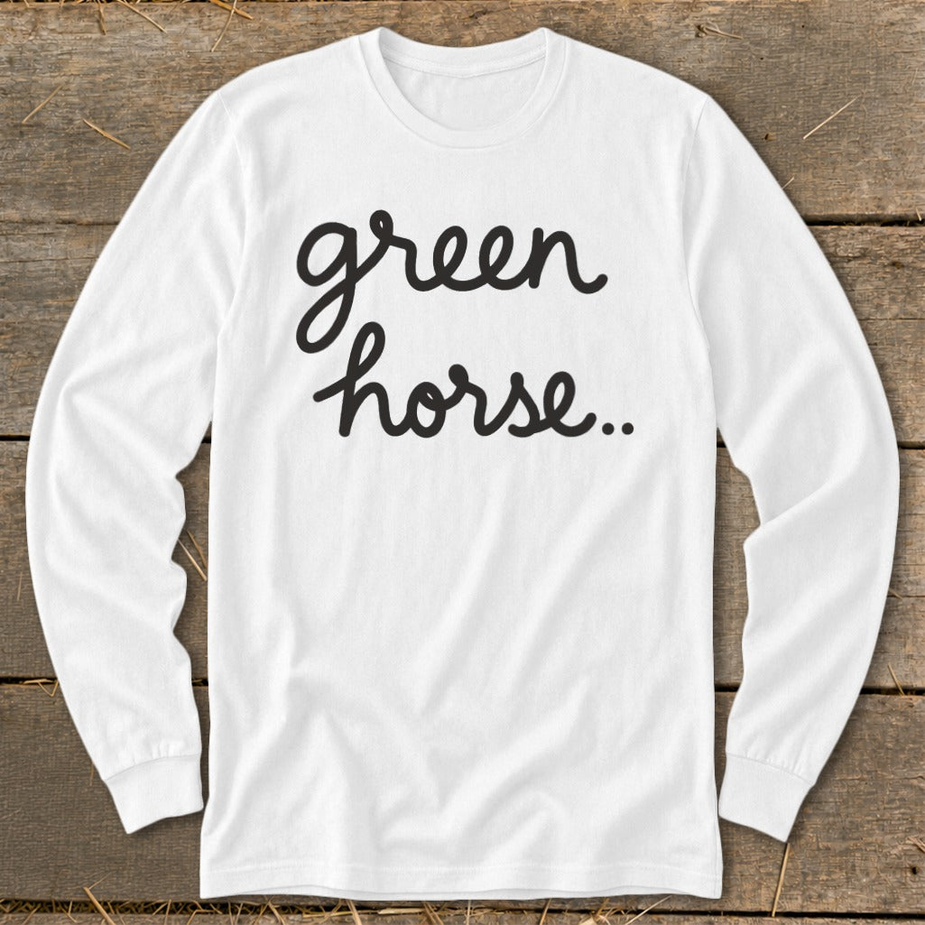 White long sleeve shirt with "green horse..." text in black script.