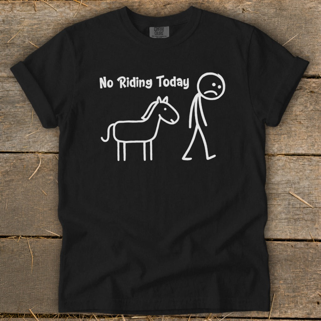 Black t-shirt with white text "No Riding Today" and stick figures of a horse and sad person.