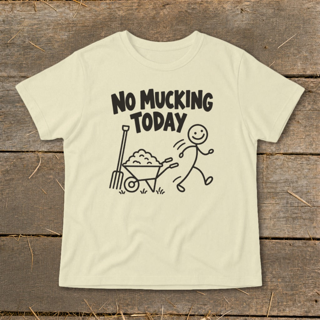 Cream t-shirt with black text "NO MUCKING TODAY" and stick figure with wheelbarrow.