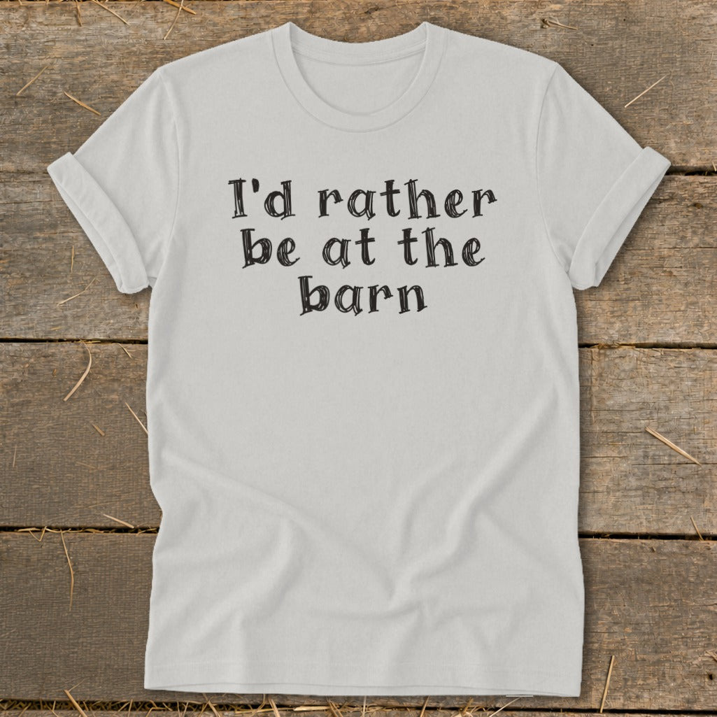 White t-shirt with black text "I'd rather be at the barn."