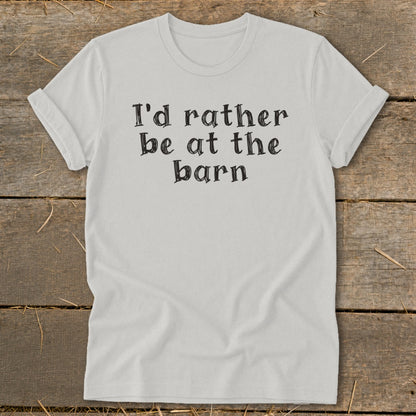 White t-shirt with black text "I'd rather be at the barn."