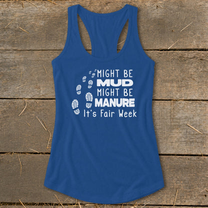 Blue tank top with white text: "Might Be Mud, Might Be Manure, It's Fair Week."