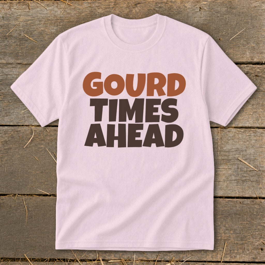 Pink t-shirt with text "GOURD TIMES AHEAD" in brown and dark brown.