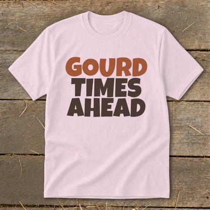 Pink t-shirt with text "GOURD TIMES AHEAD" in brown and dark brown.