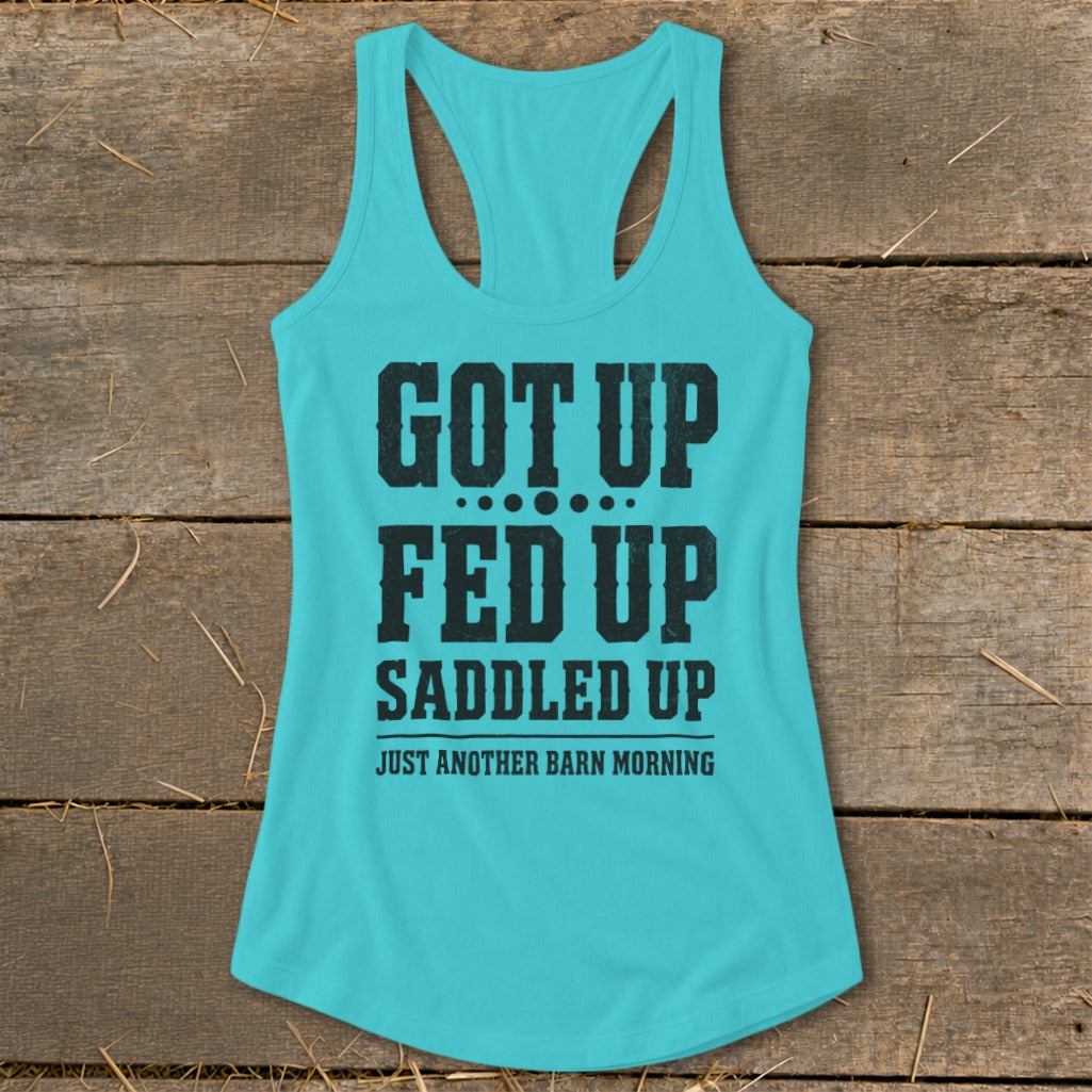 Turquoise tank top with black text reading "Got Up Fed Up Saddled Up Just Another Barn Morning."