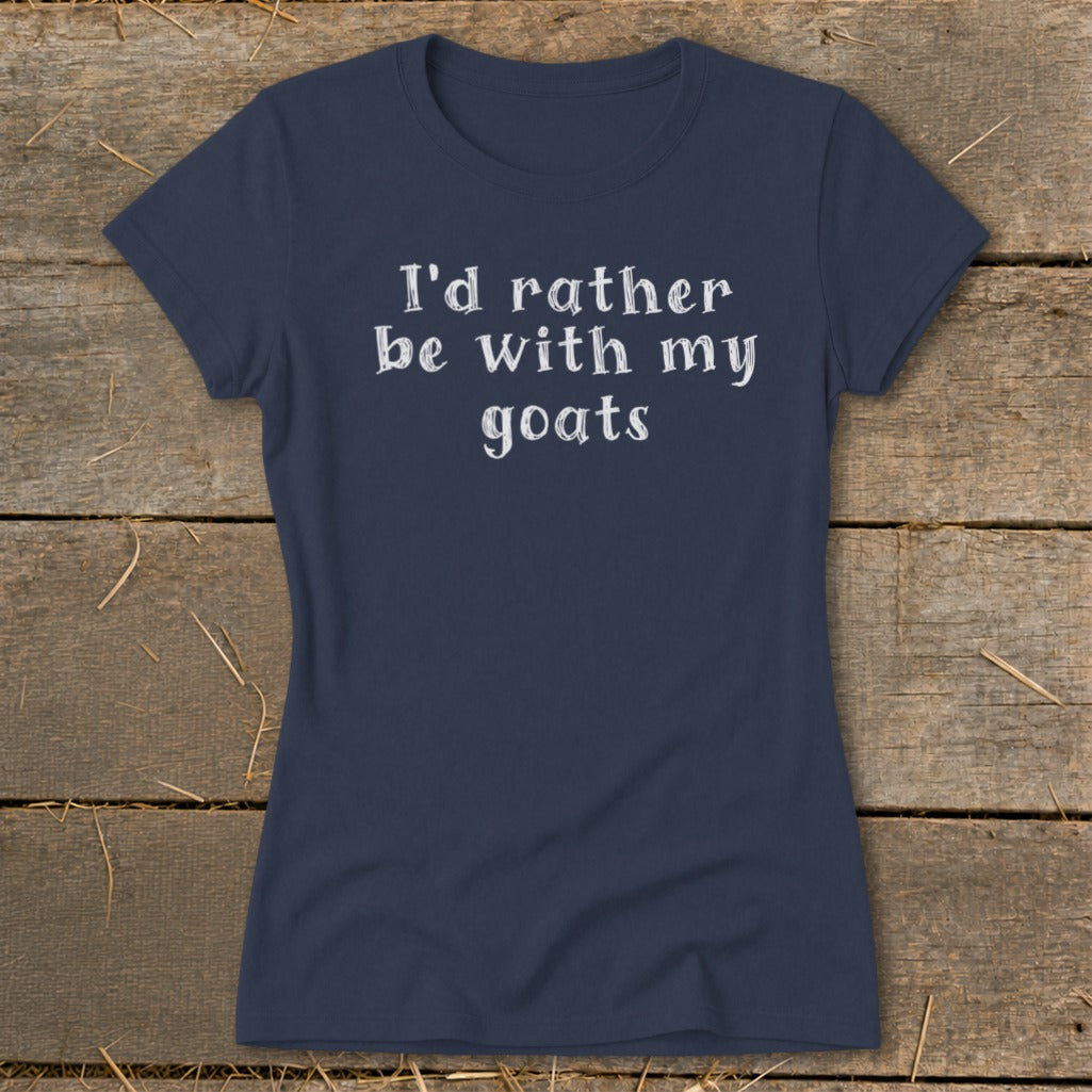 Navy t-shirt with white text that says "I'd rather be with my goats."