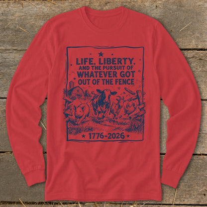Red long sleeve shirt with a blue graphic featuring farm animals and the text "Life, Liberty, and the Pursuit of Whatever Got Out of the Fence".