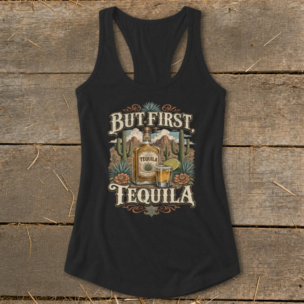 Black tank top with "But First, Tequila" graphic featuring a tequila bottle and shot.