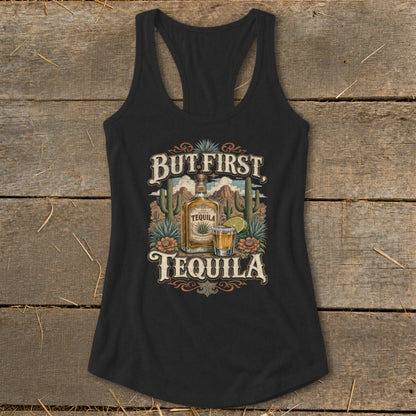 Black tank top with "But First, Tequila" graphic featuring a tequila bottle and shot.