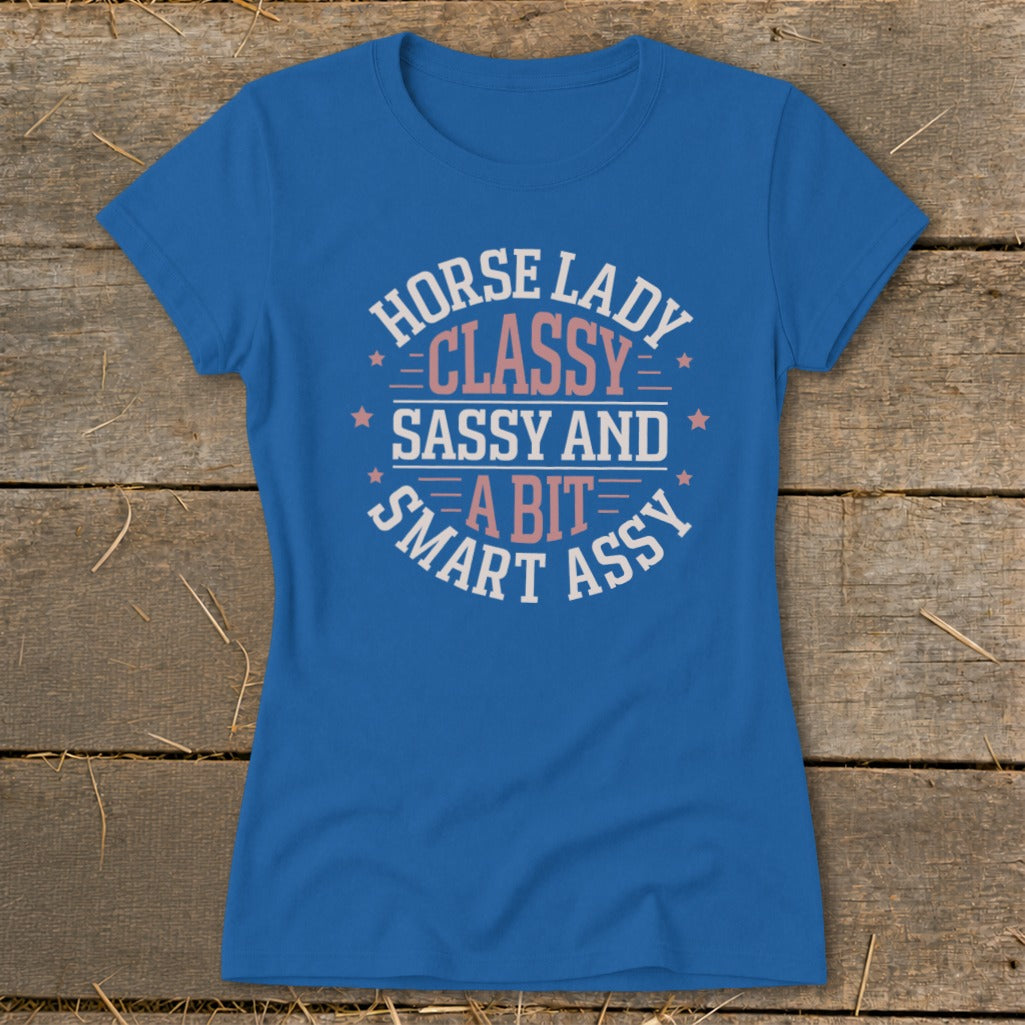 Blue t-shirt with "Horse Lady Classy Sassy and a Bit Smart Assy" text design.