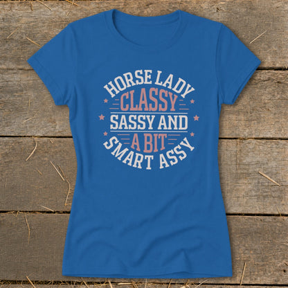 Blue t-shirt with "Horse Lady Classy Sassy and a Bit Smart Assy" text design.