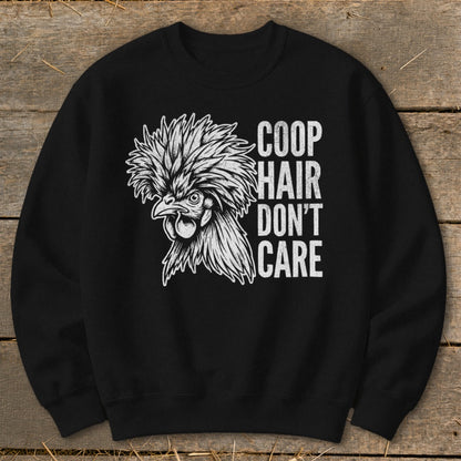 Black sweatshirt with white illustration of a crested chicken and text "COOP HAIR DON'T CARE".