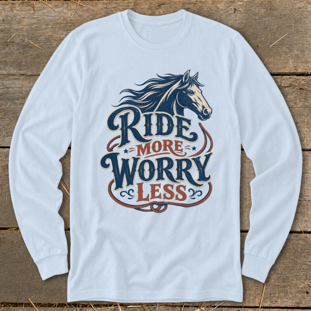 Long sleeve shirt with horse graphic and text "Ride More Worry Less".