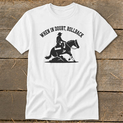 White t-shirt with black graphic: "When in doubt, rollback" and a silhouette of a horse and rider.