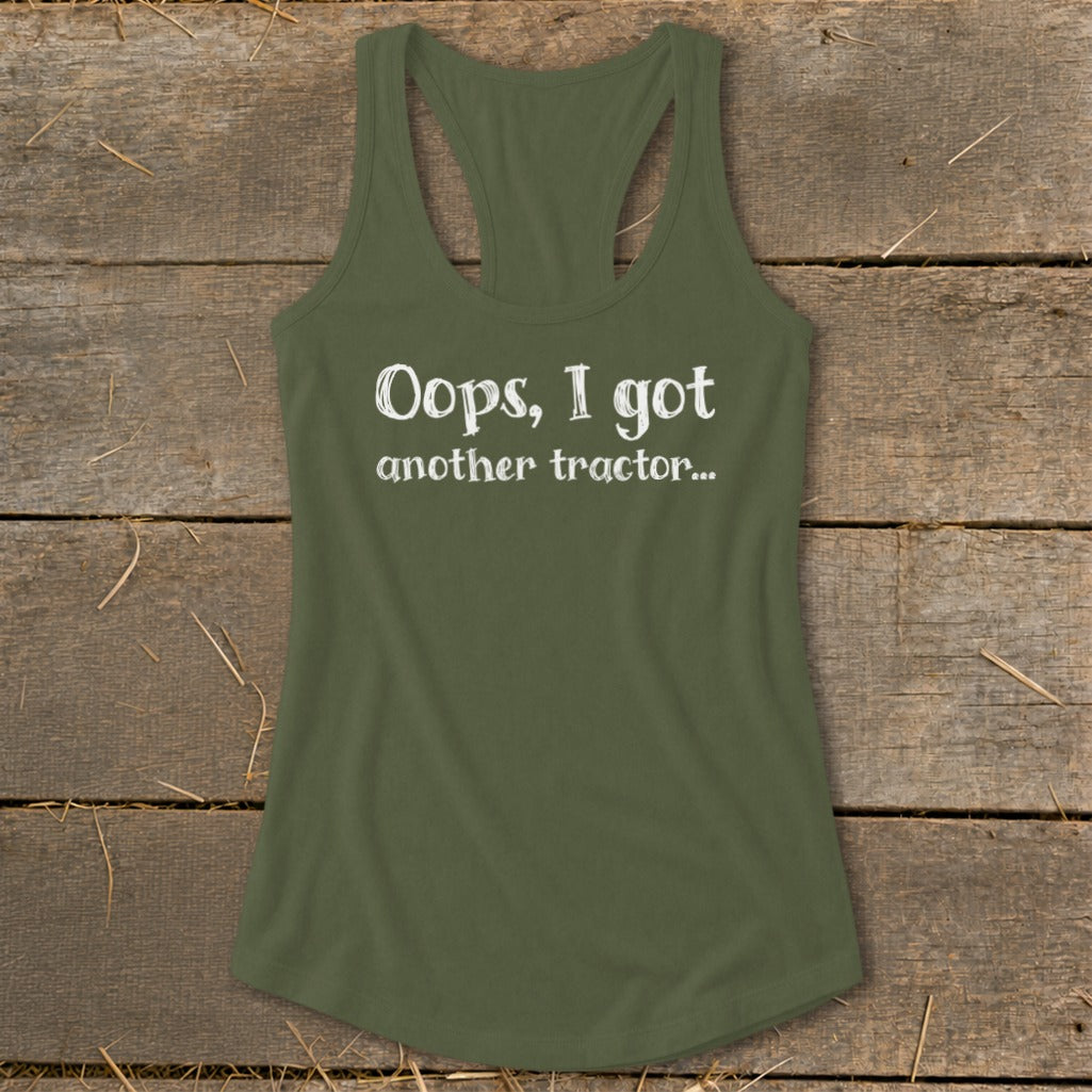 Olive green racerback tank top with white text reading "Oops, I got another tractor..."