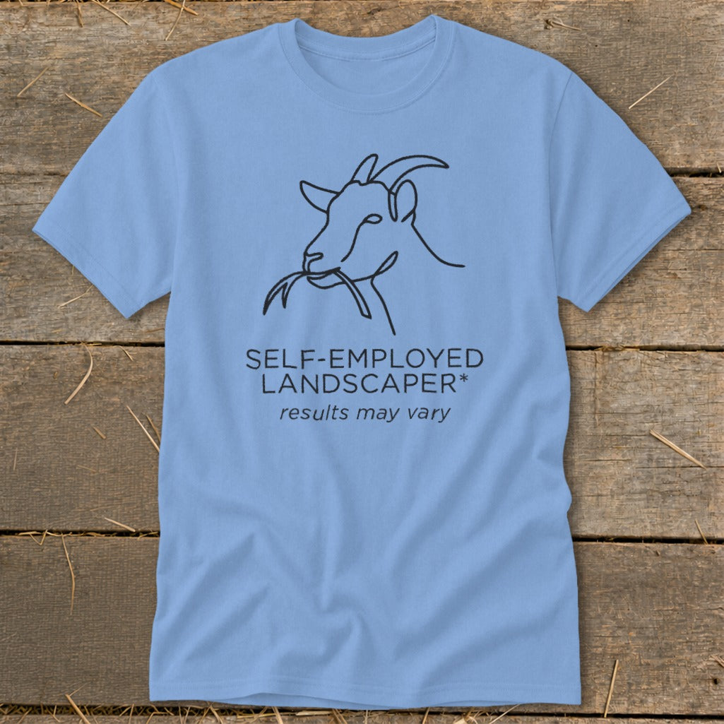 Light blue t-shirt with a black line drawing of a goat and text that says "SELF-EMPLOYED LANDSCAPER* results may vary".