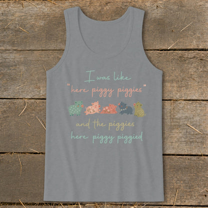 Grey tank top with "I was like, here piggy piggies and the piggies here piggy piggied" text and cartoon pigs.