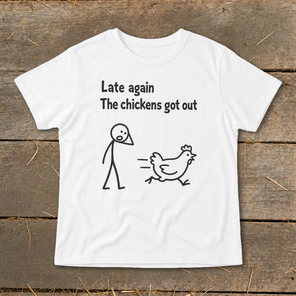 White t-shirt with text "Late again The chickens got out" and stick figure chasing chicken.