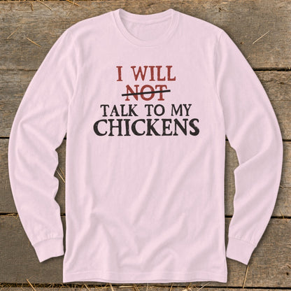 Light pink long-sleeve shirt with text "I WILL NOT TALK TO MY CHICKENS".