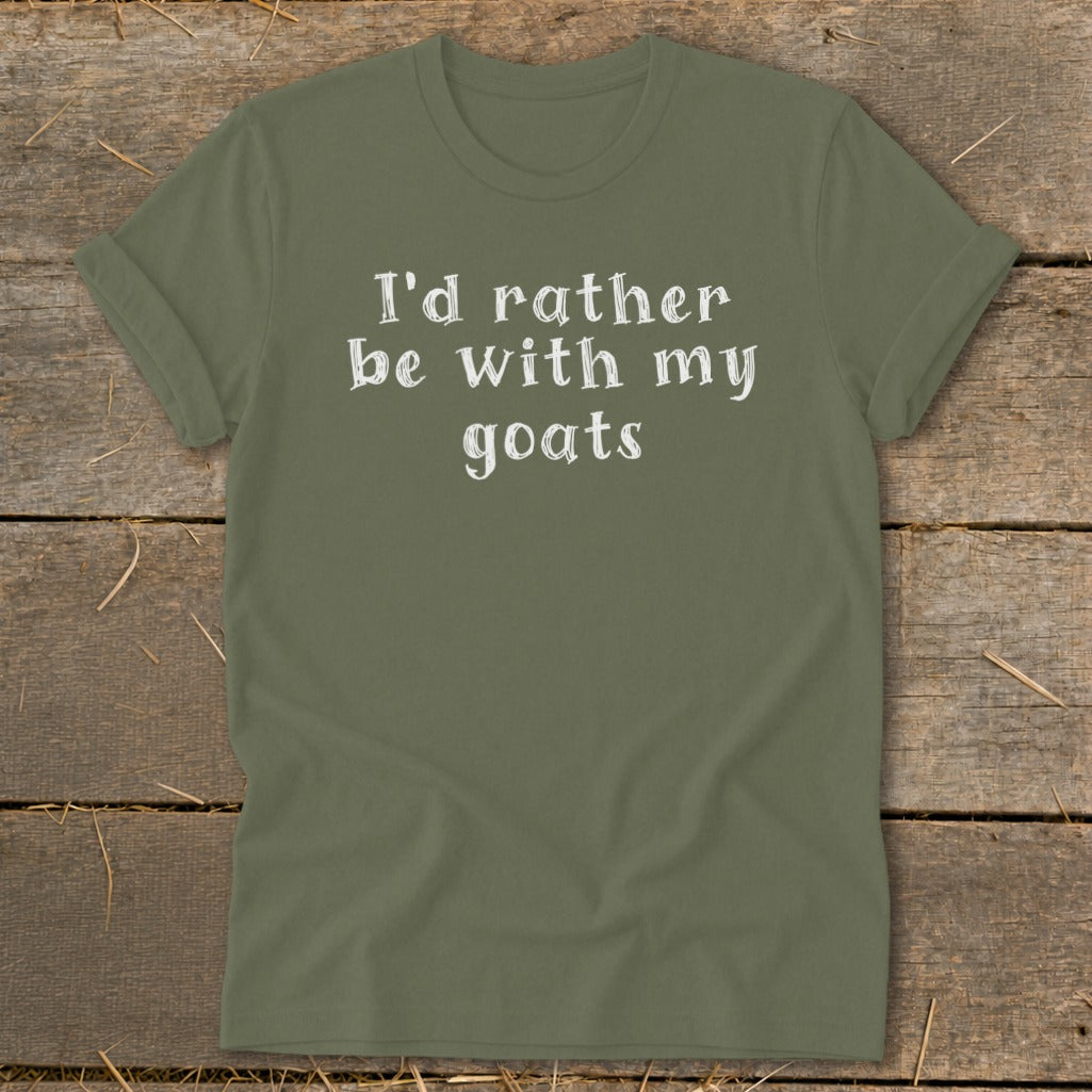 Olive green t-shirt with white text "I'd rather be with my goats".