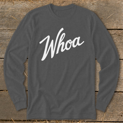 Charcoal long sleeve shirt with white "Whoa" text.