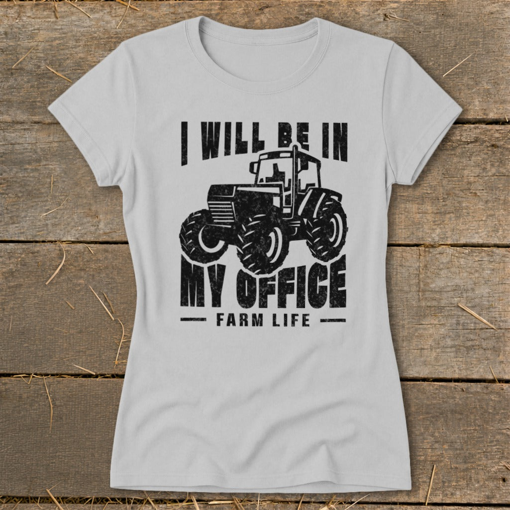 Grey t-shirt with black graphic of tractor and text "I WILL BE IN MY OFFICE FARM LIFE".