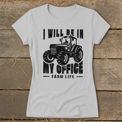 Grey t-shirt with black graphic of tractor and text "I WILL BE IN MY OFFICE FARM LIFE".