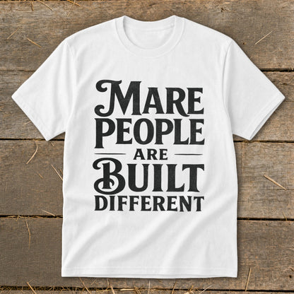 White t-shirt with black text reading "MARE PEOPLE ARE BUILT DIFFERENT".