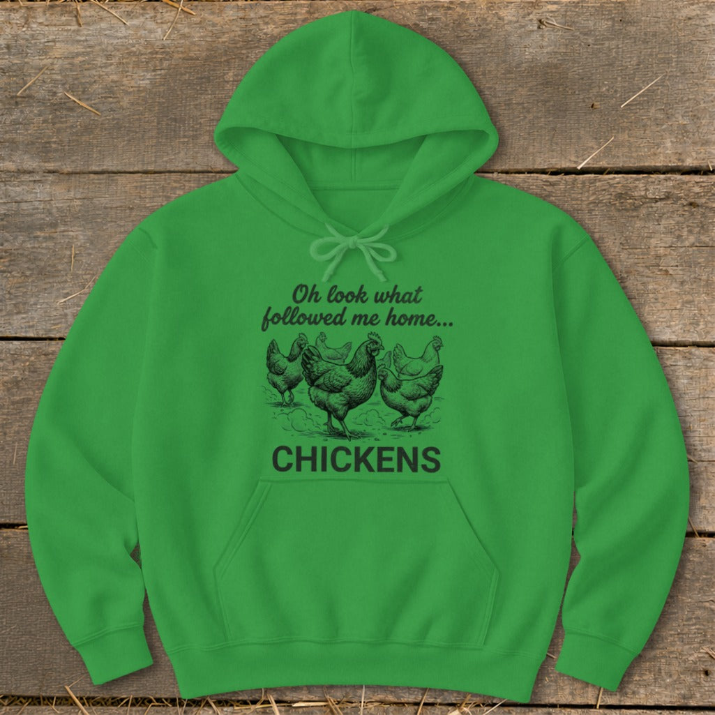 Green hoodie with chickens graphic and text "Oh look what followed me home... CHICKENS"