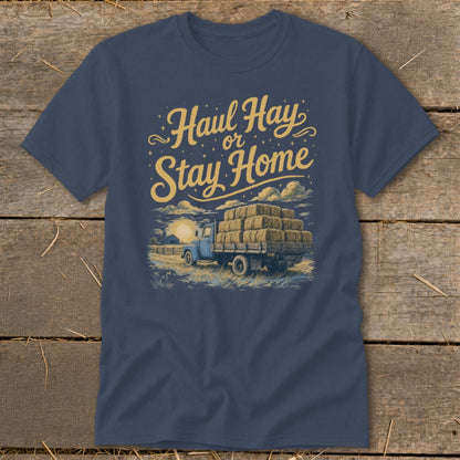 T-shirt graphic with text "Haul Hay or Stay Home" and a truck loaded with hay bales.