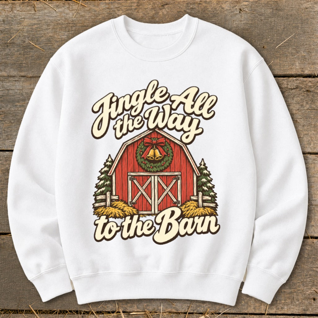 White sweatshirt with "Jingle All the Way to the Barn" text and barn Christmas graphic.