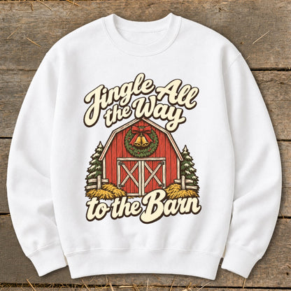 White sweatshirt with "Jingle All the Way to the Barn" text and barn Christmas graphic.