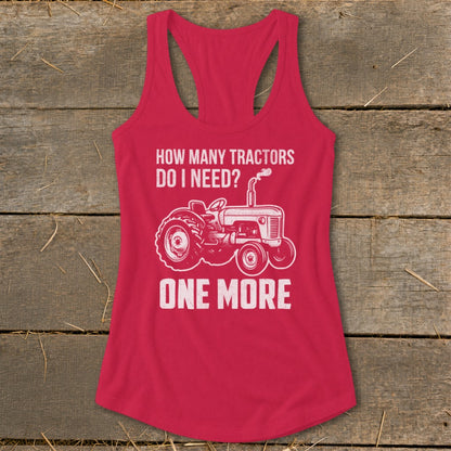 Red tank top with white text and tractor graphic: "How many tractors do I need? One more."